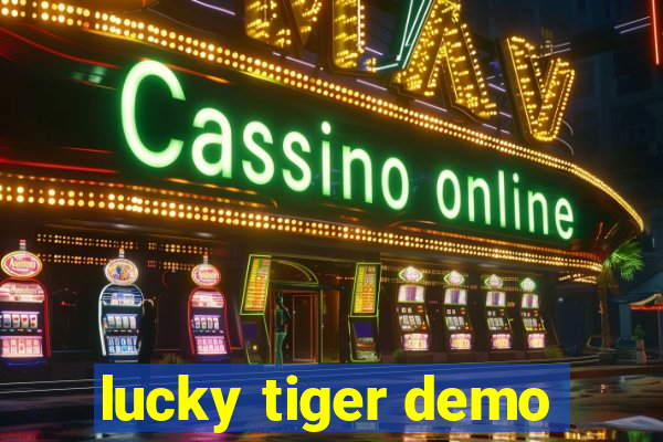 lucky tiger demo